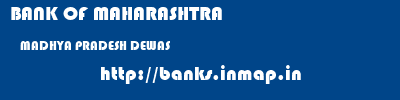 BANK OF MAHARASHTRA  MADHYA PRADESH DEWAS    banks information 